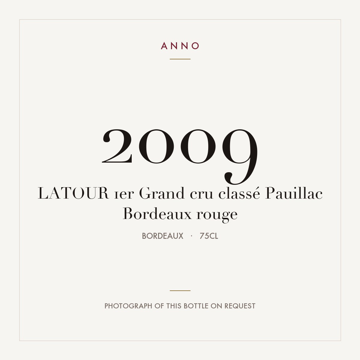 Chateau Latour Pauillac 2009 AOC 0,75l — ANNO vintage card; photograph of the actual bottle available on request