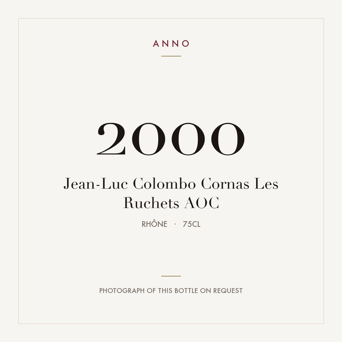 Jean-Luc Colombo Cornas Les Ruchets 2000 AOC 0,75l from Rhône — ANNO vintage card; photograph of the actual bottle available on request