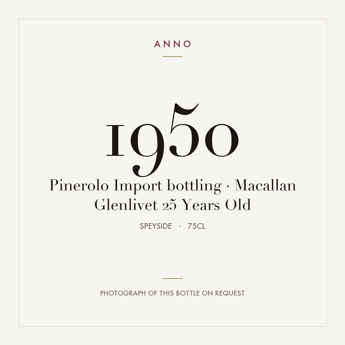 Pinerolo Import bottling · Macallan Glenlivet 25 Years Old 1950 0,75l from Speyside — ANNO vintage card; photograph of the actual bottle available on request
