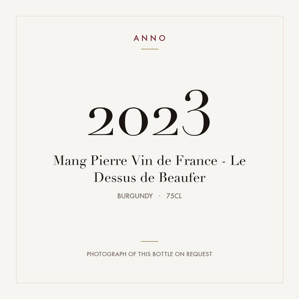 Mang Pierre Vin de France - Le Dessus de Beaufer 2023 0,75l from Burgundy — ANNO vintage card; photograph of the actual bottle available on request