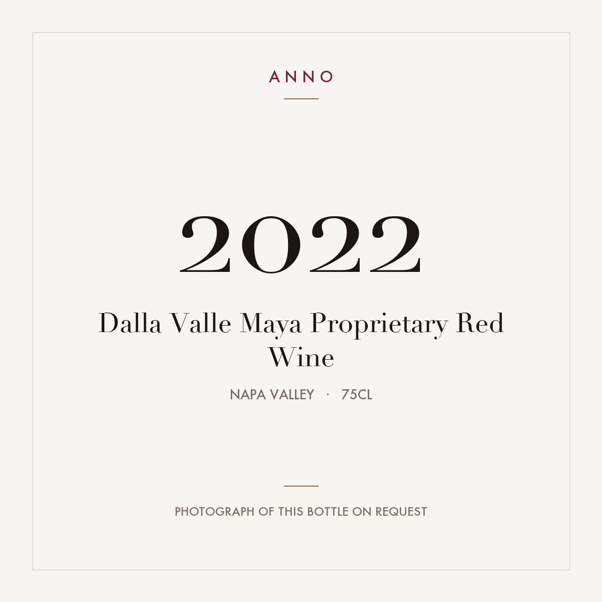 Dalla Valle Maya Proprietary Red Wine 2022 0,75l from Napa Valley — ANNO vintage card; photograph of the actual bottle available on request