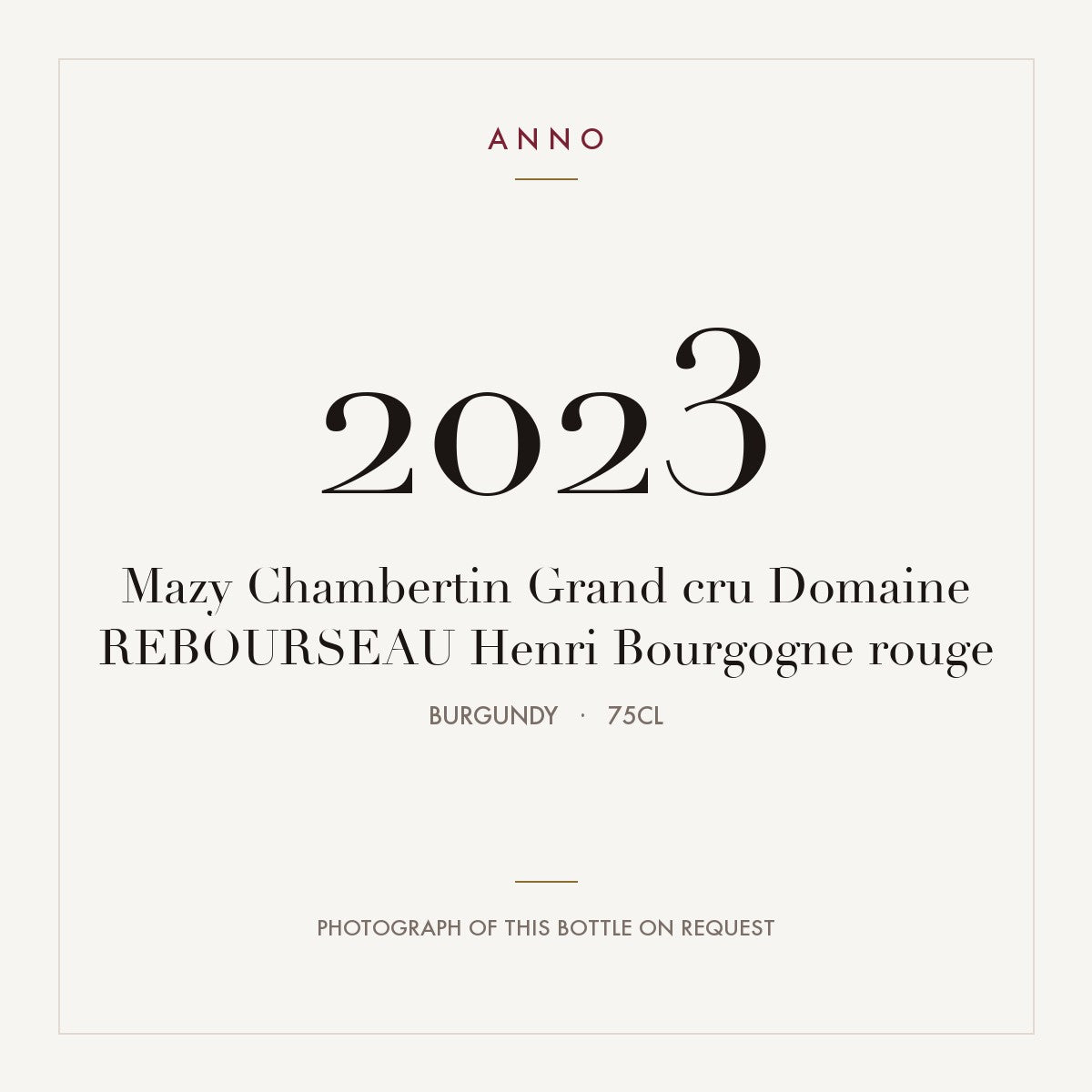 Domaine Henri Rebourseau Mazy-Chambertin Grand Cru 2023 AOC 0,75l — ANNO vintage card; photograph of the actual bottle available on request