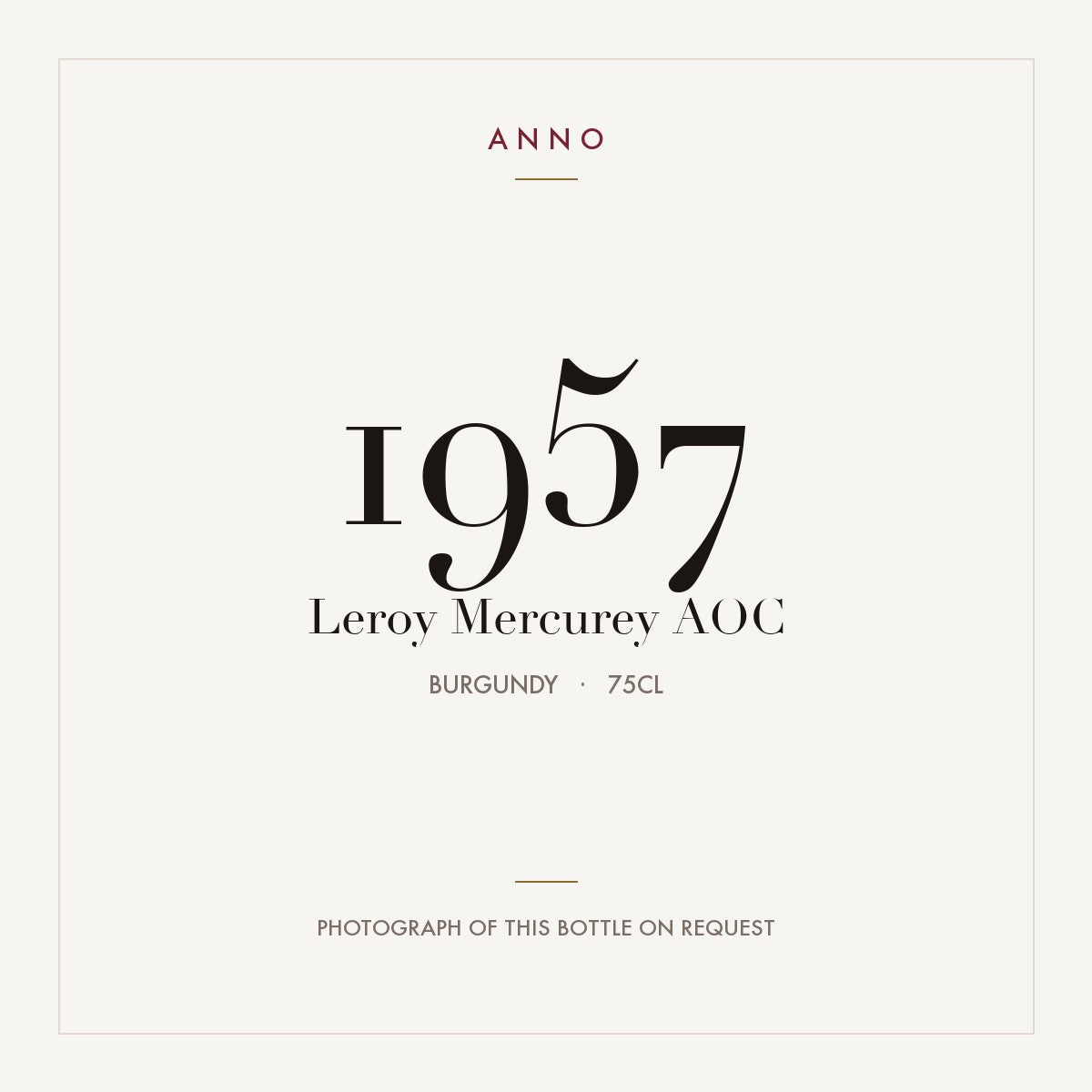 Leroy Mercurey 1957 AOC 0,75l from Burgundy — ANNO vintage card; photograph of the actual bottle available on request