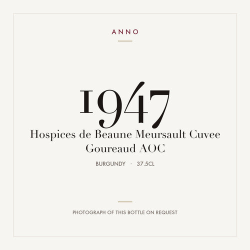 Hospices de Beaune Meursault Cuvee Goureaud 1947 AOC 0,375l from Burgundy — ANNO vintage card; photograph of the actual bottle available on request