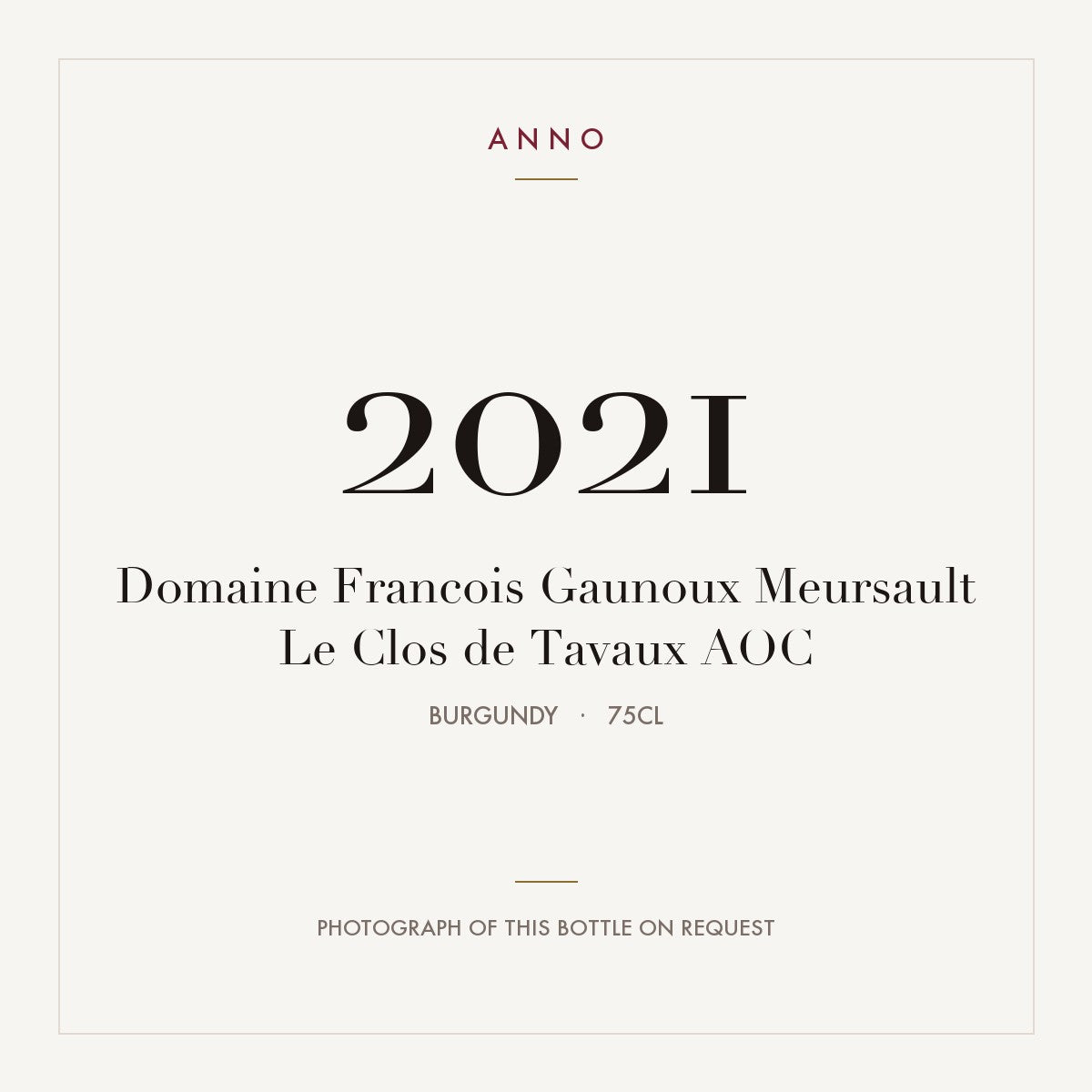 Domaine Francois Gaunoux Meursault Le Clos de Tavaux 2021 AOC 0,75l from Burgundy — ANNO vintage card; photograph of the actual bottle available on request