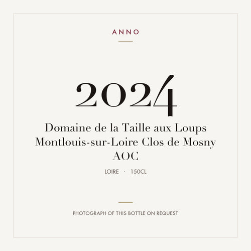 Domaine de la Taille aux Loups Montlouis-sur-Loire Clos de Mosny 2024 AOC 1,5l from Loire — ANNO vintage card; photograph of the actual bottle available on request