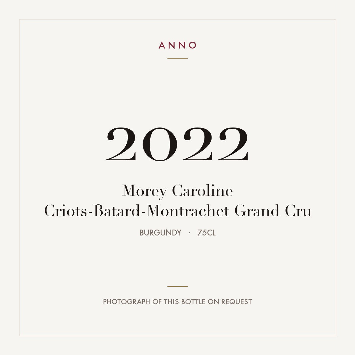 Morey Caroline Criots-Batard-Montrachet Grand Cru 2022 0,75l from Burgundy — ANNO vintage card; photograph of the actual bottle available on request
