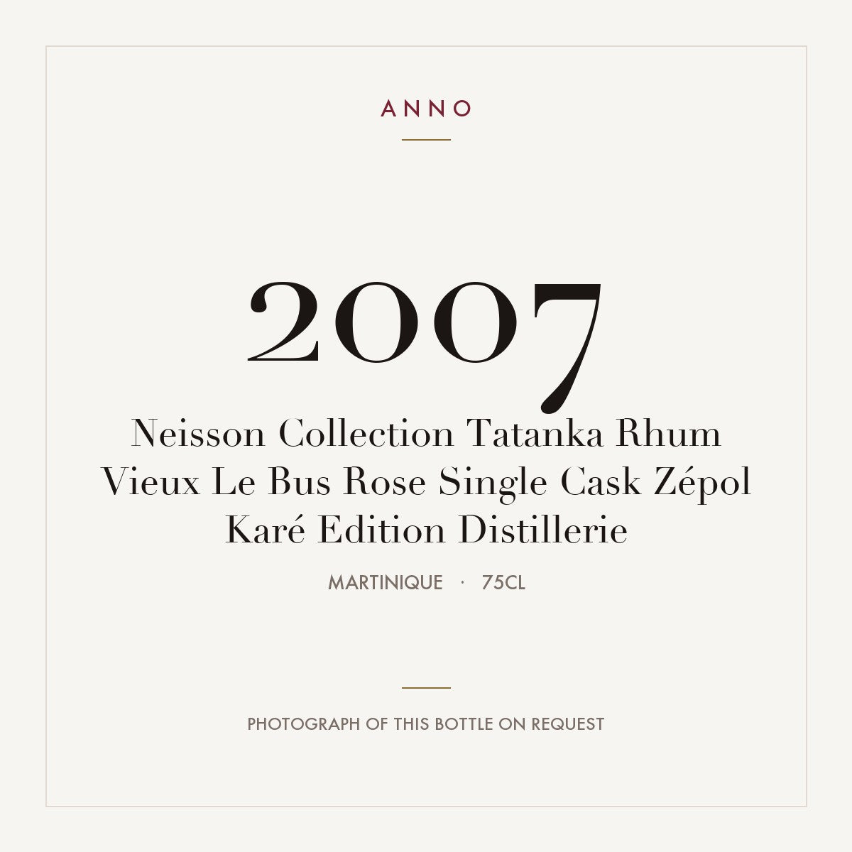 Neisson Collection Tatanka Rhum Vieux Le Bus Rose Single Cask Zepol Kare Edition Distillerie 2007 0,75l — ANNO vintage card; photograph of the actual bottle available on request
