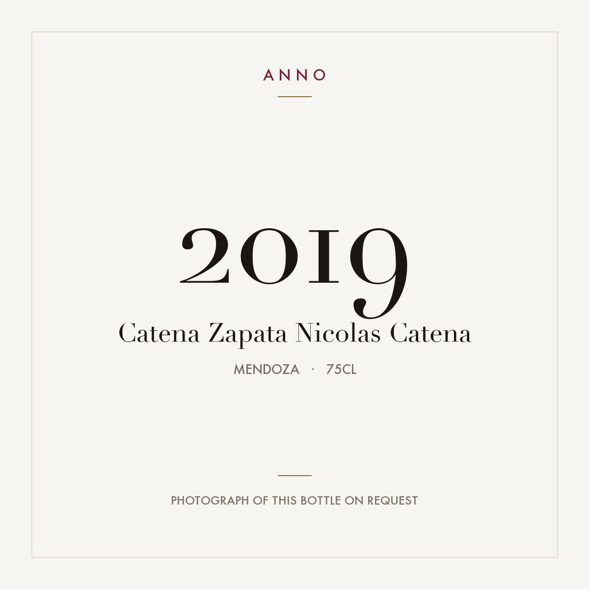 Catena Zapata Nicolas Catena 2019 0,75l from Mendoza — ANNO vintage card; photograph of the actual bottle available on request