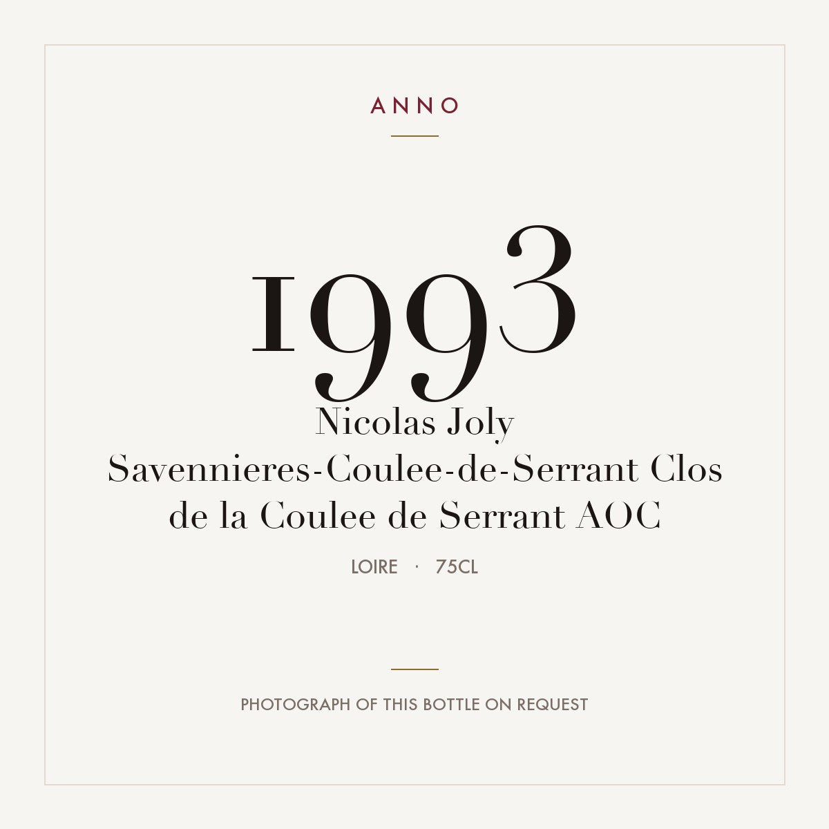 Nicolas Joly Savennieres-Coulee-de-Serrant Clos de la Coulee de Serrant 1993 AOC 0,75l from Loire — ANNO vintage card; photograph of the actual bottle available on request