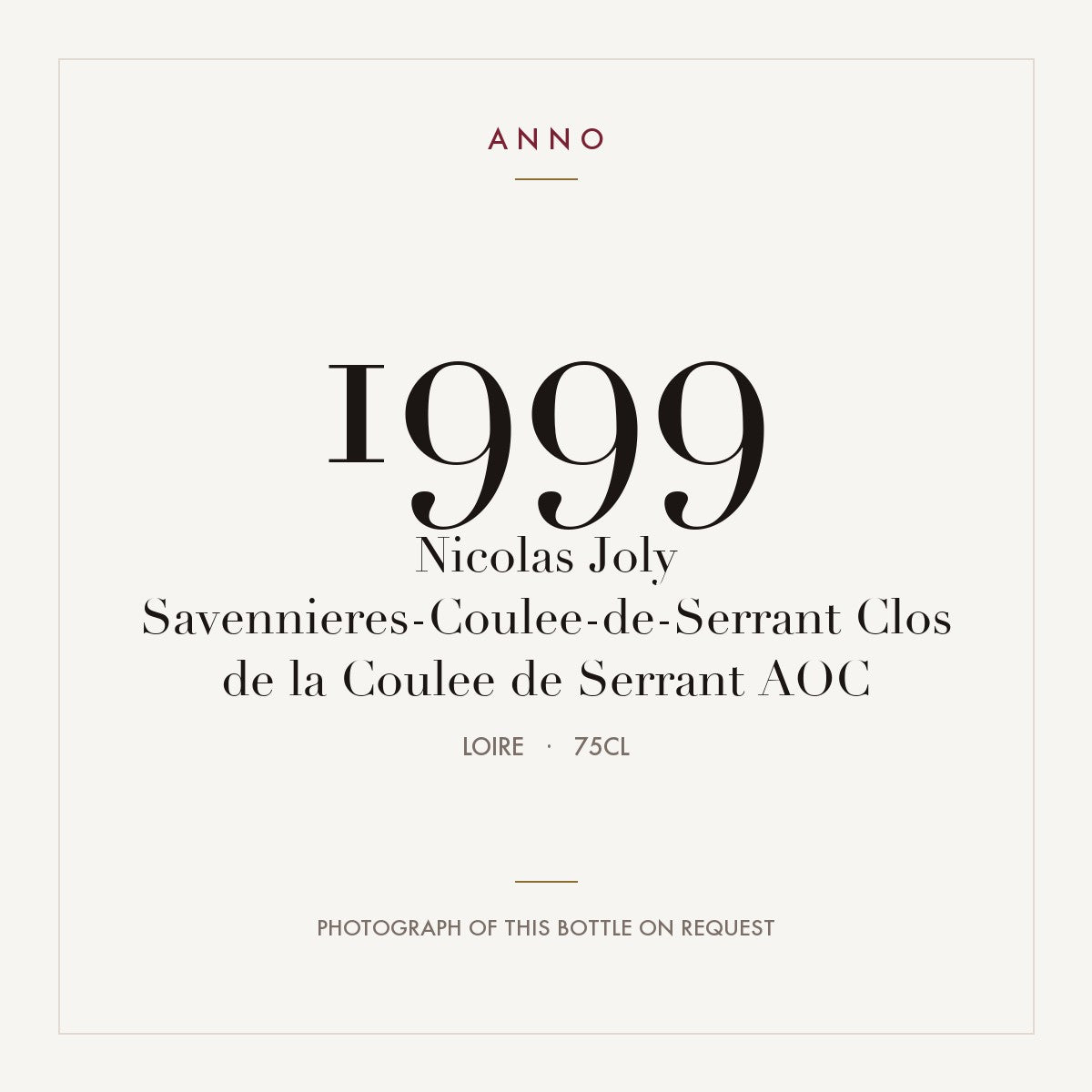 Nicolas Joly Savennieres-Coulee-de-Serrant Clos de la Coulee de Serrant 1999 AOC 0,75l from Loire — ANNO vintage card; photograph of the actual bottle available on request