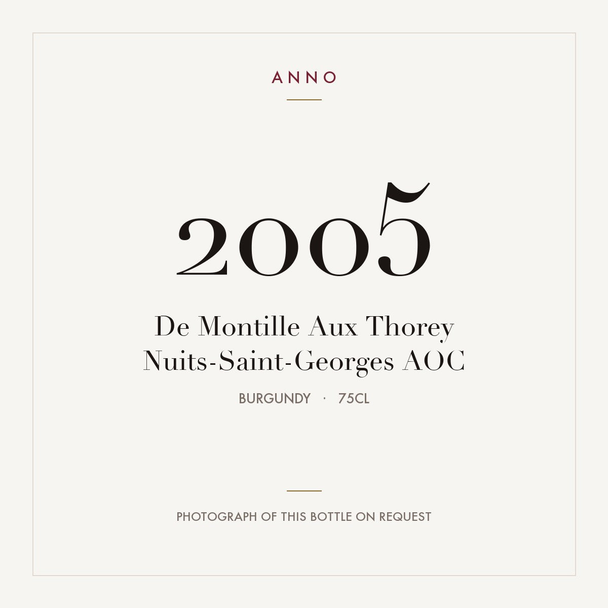 De Montille Aux Thorey Nuits-Saint-Georges 2005 AOC 0,75l from Burgundy — ANNO vintage card; photograph of the actual bottle available on request