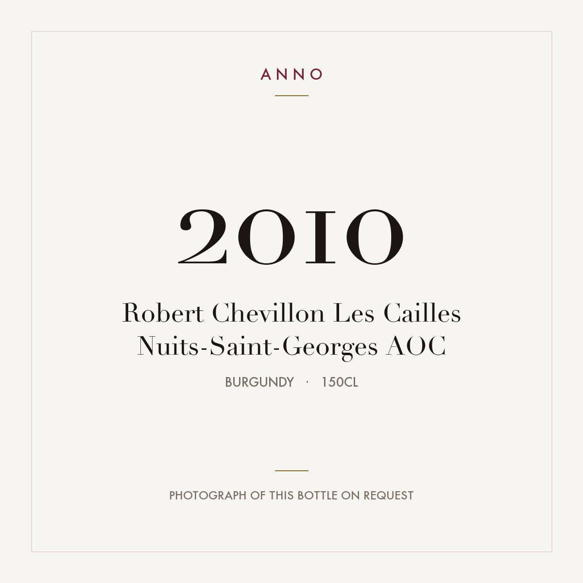 Robert Chevillon Les Cailles Nuits-Saint-Georges 2010 AOC 1,5l from Burgundy — ANNO vintage card; photograph of the actual bottle available on request