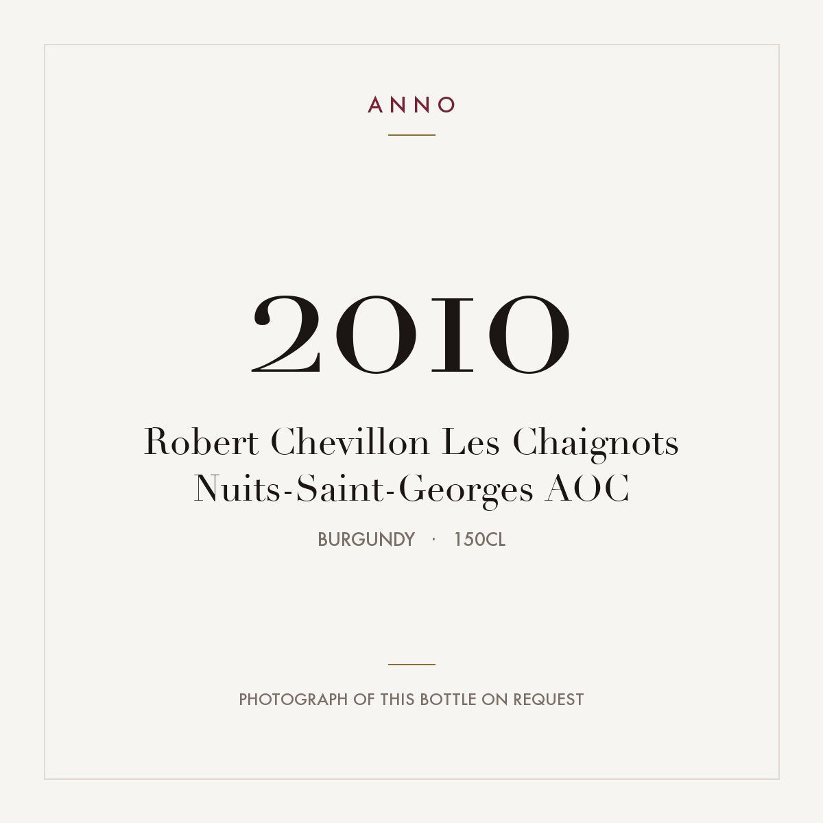 Robert Chevillon Les Chaignots Nuits-Saint-Georges 2010 AOC 1,5l from Burgundy — ANNO vintage card; photograph of the actual bottle available on request