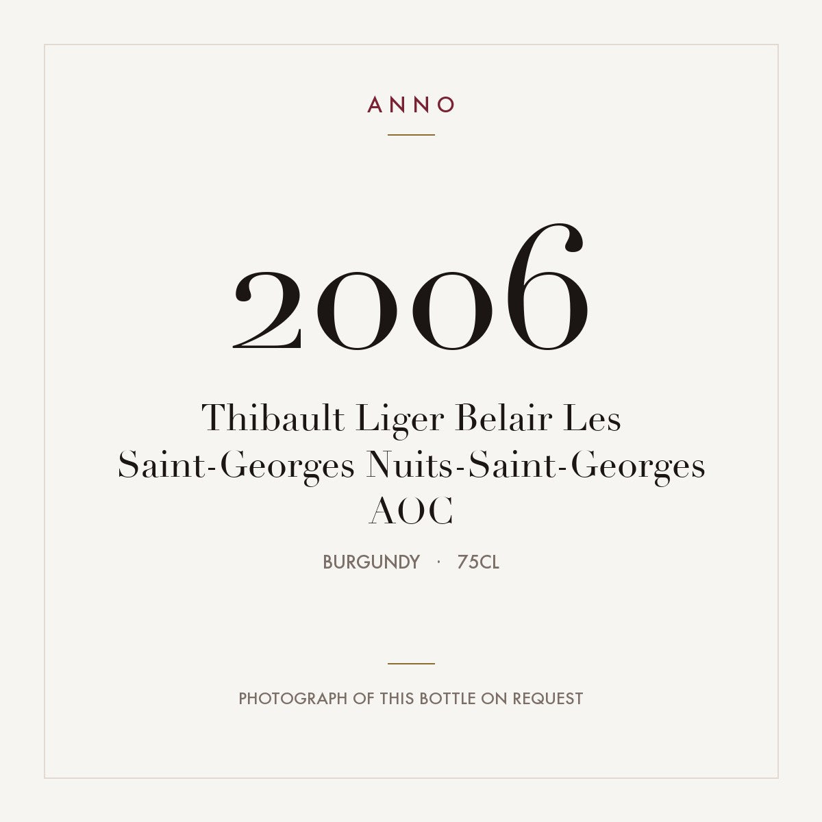 Thibault Liger Belair Les Saint-Georges Nuits-Saint-Georges 2006 AOC 0,75l from Burgundy — ANNO vintage card; photograph of the actual bottle available on request