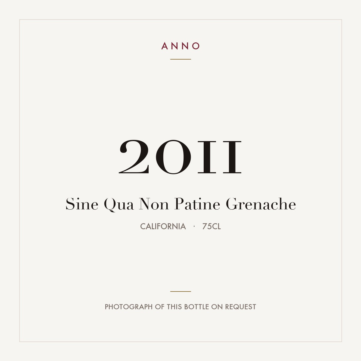 Sine Qua Non Patine Grenache 2011 0,75l from California — ANNO vintage card; photograph of the actual bottle available on request