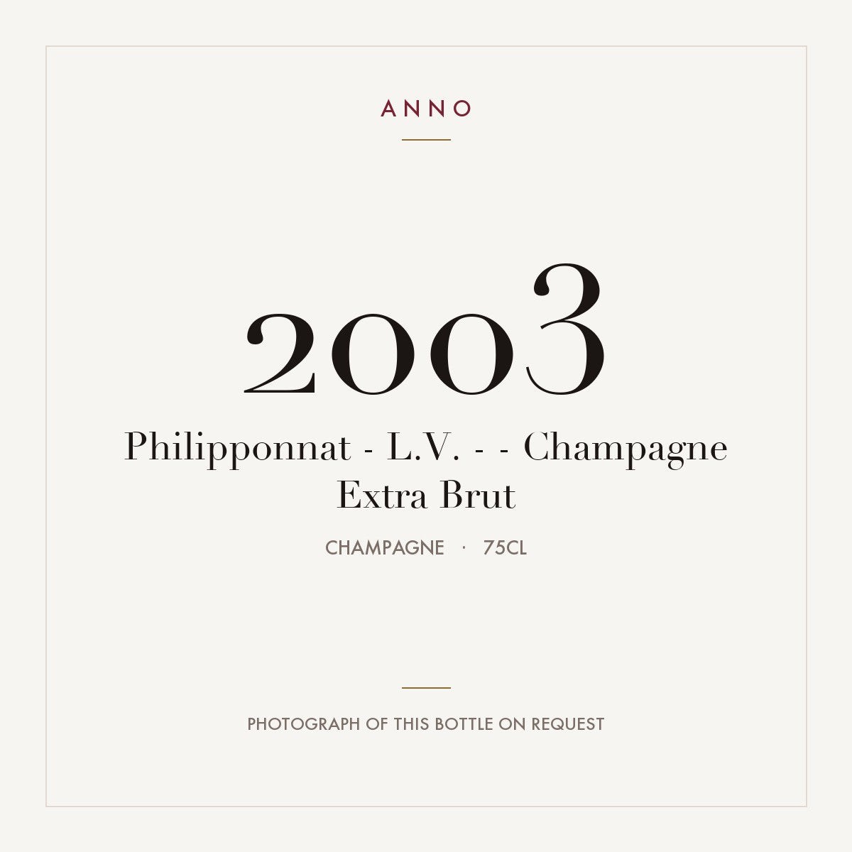 Philipponnat - L.V. - - Champagne Extra Brut 2003 0,75l from Champagne — ANNO vintage card; photograph of the actual bottle available on request