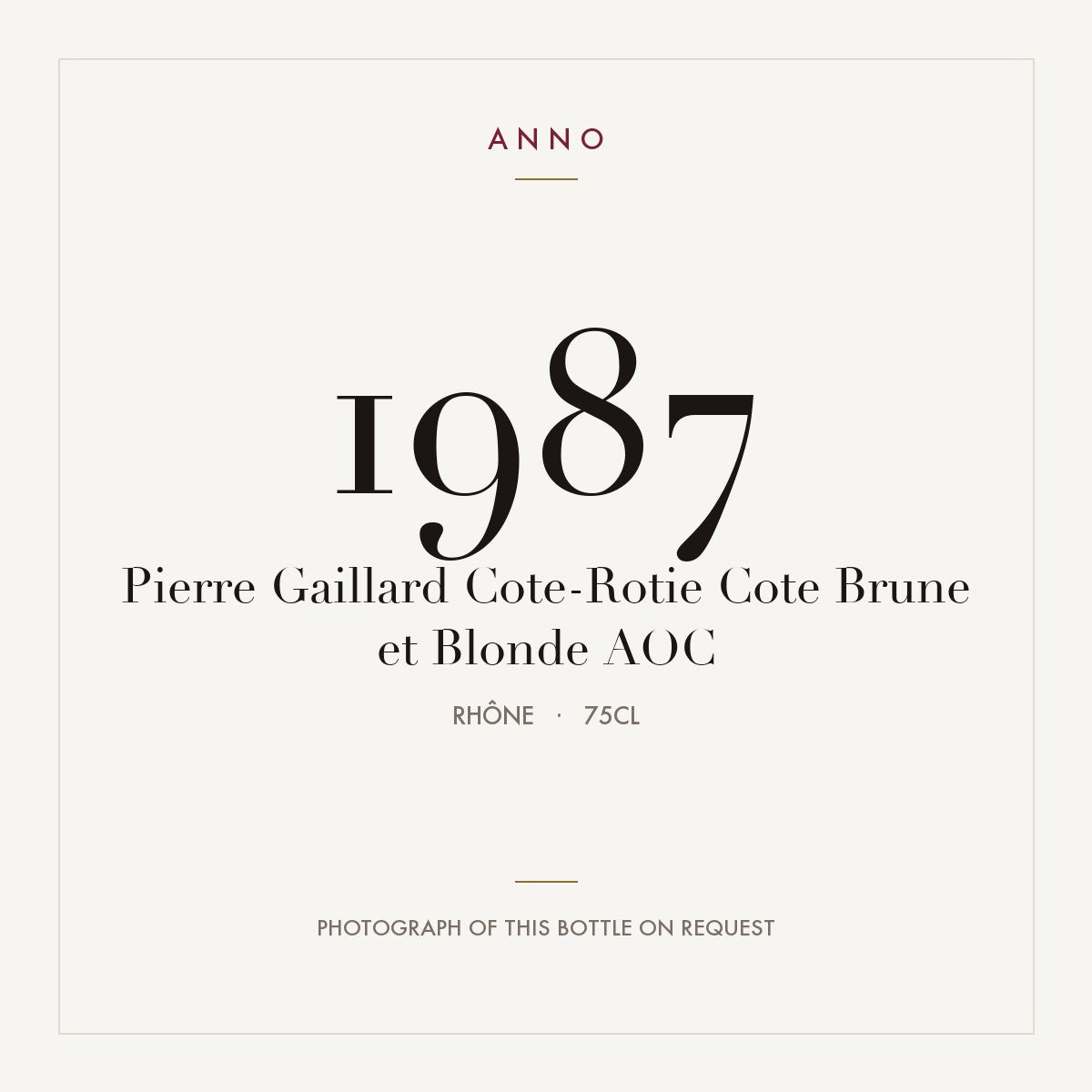 Pierre Gaillard Cote-Rotie Cote Brune et Blonde 1987 AOC 0,75l from Rhône — ANNO vintage card; photograph of the actual bottle available on request