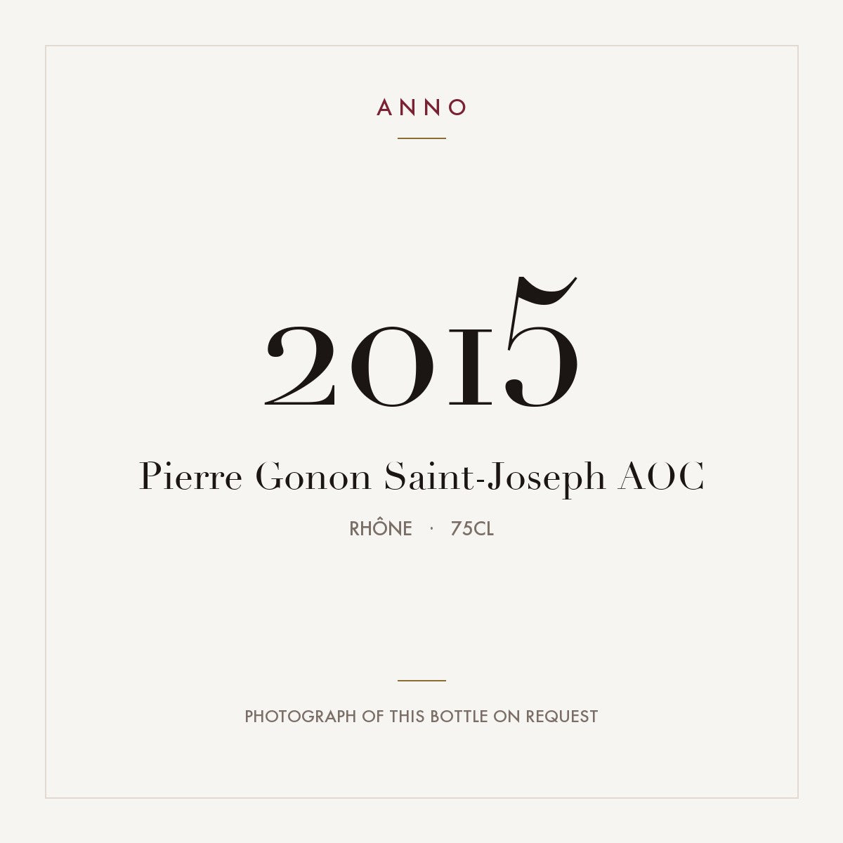 Pierre Gonon Saint-Joseph 2015 AOC 0,75l from Rhône — ANNO vintage card; photograph of the actual bottle available on request