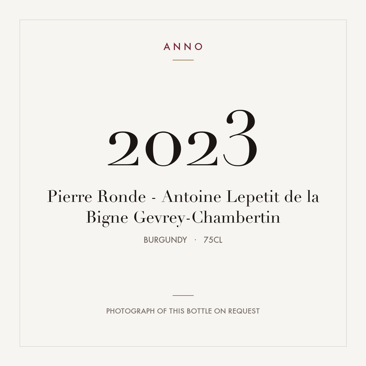 Pierre Ronde - Antoine Lepetit de la Bigne Gevrey-Chambertin 2023 0,75l from Burgundy — ANNO vintage card; photograph of the actual bottle available on request