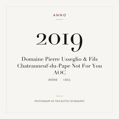 Domaine Pierre Usseglio & Fils Chateauneuf-du-Pape Not For You 2019 AOC 1,5l from Rhône — ANNO vintage card; photograph of the actual bottle available on request
