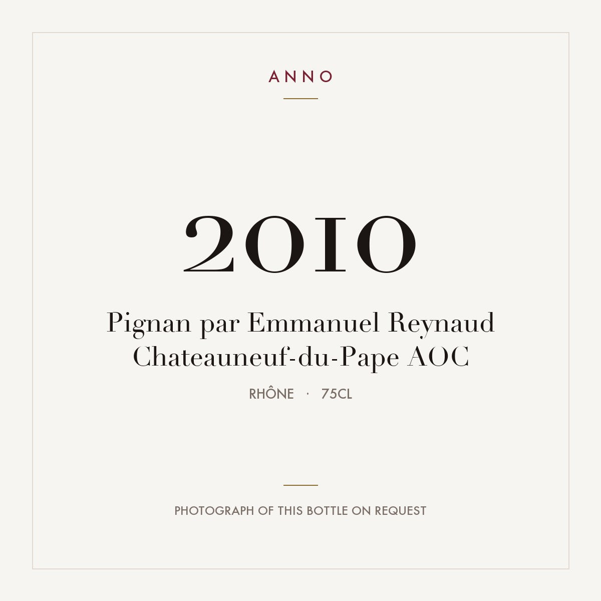 Pignan par Emmanuel Reynaud Chateauneuf-du-Pape 2010 AOC 0,75l from Rhône — ANNO vintage card; photograph of the actual bottle available on request