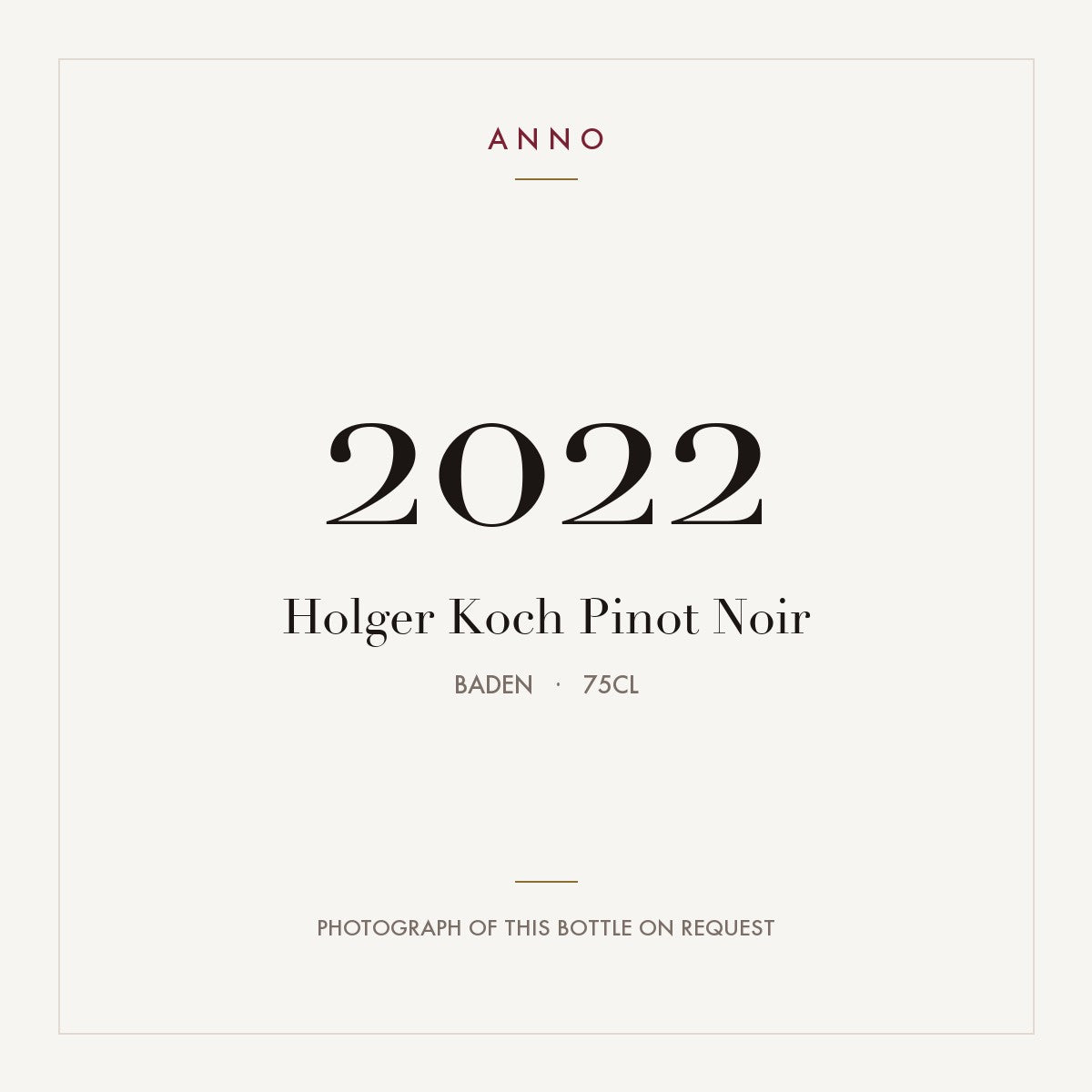 Holger Koch Pinot Noir 2022 0,75l from Baden — ANNO vintage card; photograph of the actual bottle available on request
