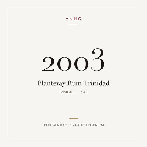 Planteray Rum Trinidad 2003 0,75l from Trinidad — ANNO vintage card; photograph of the actual bottle available on request