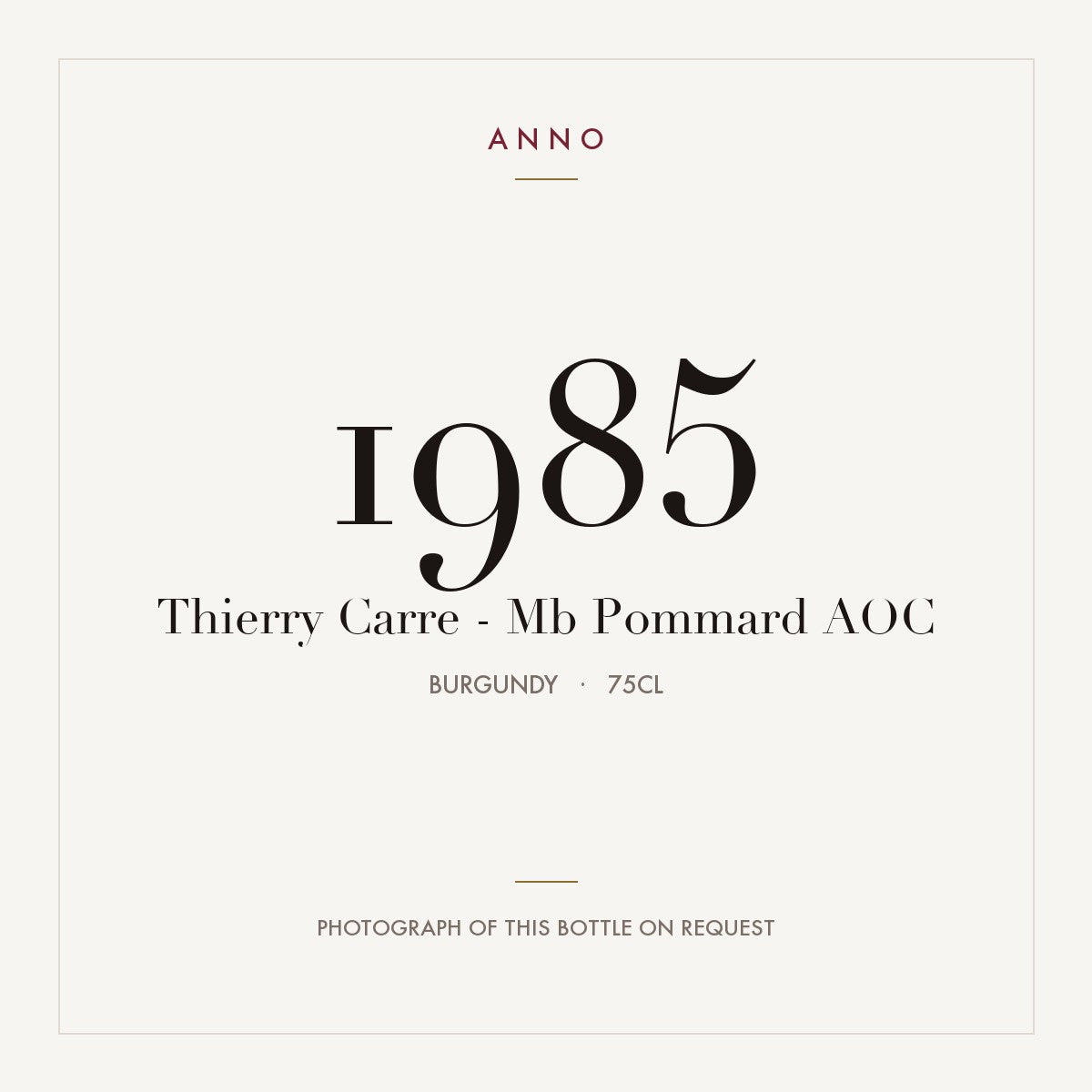 Thierry Carre - Mb Pommard 1985 AOC 0,75l from Burgundy — ANNO vintage card; photograph of the actual bottle available on request