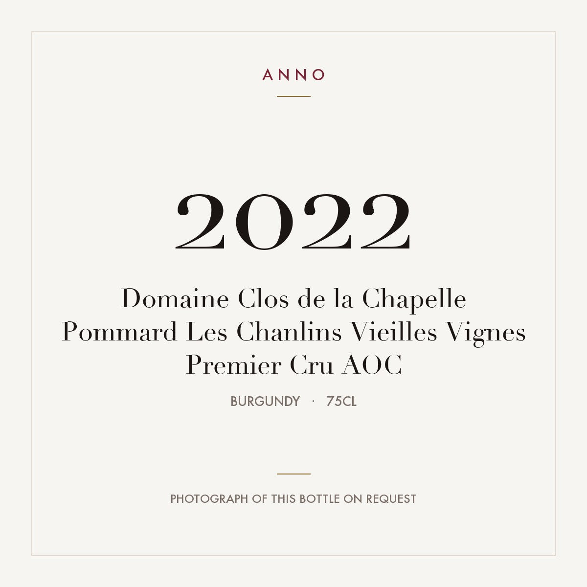 Domaine Clos de la Chapelle Pommard Premier Cru Les Chanlins Vieilles Vignes 2022 AOC 0,75l — ANNO vintage card; photograph of the actual bottle available on request