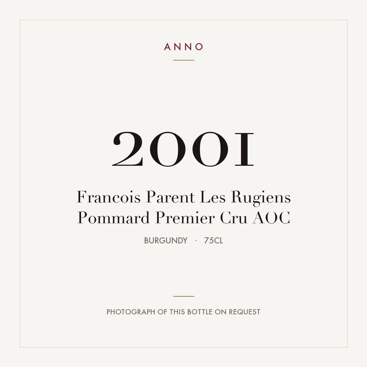 Francois Parent Les Rugiens Pommard Premier Cru 2001 AOC 0,75l from Burgundy — ANNO vintage card; photograph of the actual bottle available on request