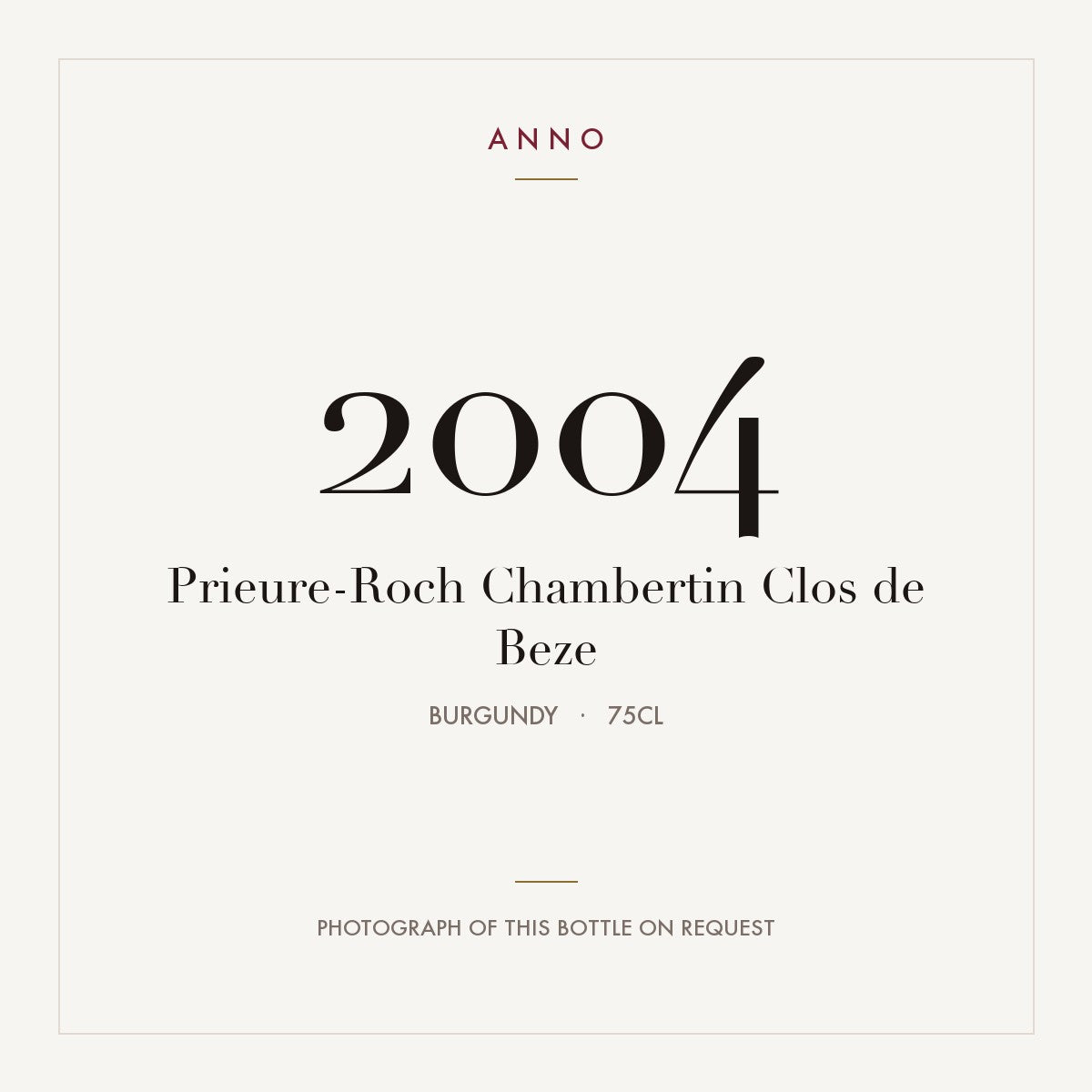 Prieure-Roch Chambertin Clos de Beze 2004 0,75l from Burgundy — ANNO vintage card; photograph of the actual bottle available on request