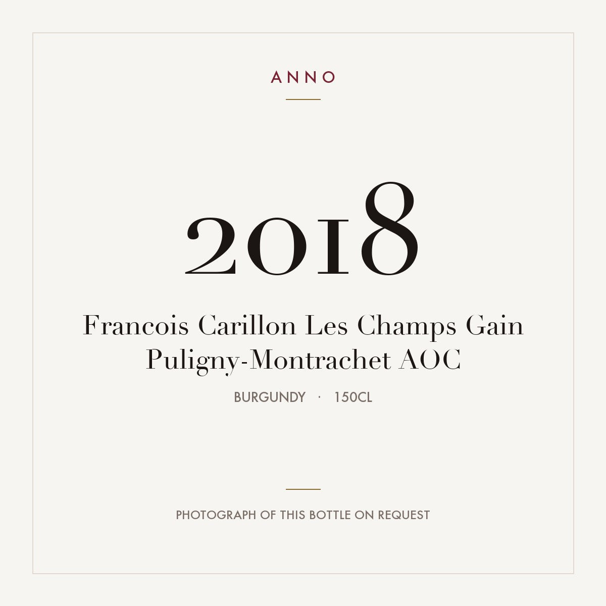Francois Carillon Les Champs Gain Puligny-Montrachet 2018 AOC 1,5l from Burgundy — ANNO vintage card; photograph of the actual bottle available on request