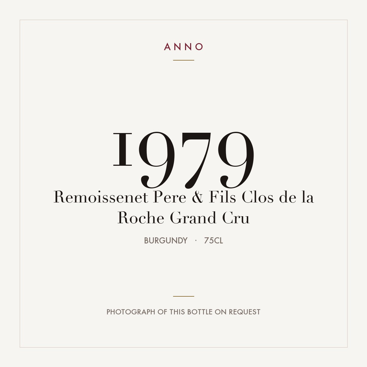 Remoissenet Pere & Fils Clos de la Roche Grand Cru 1979 0,75l — ANNO vintage card; photograph of the actual bottle available on request
