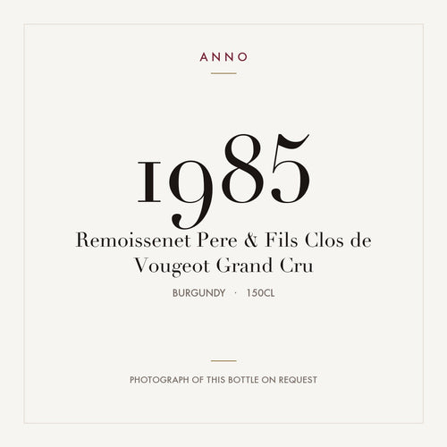 Remoissenet Pere & Fils Clos de Vougeot Grand Cru 1985 AOC 1,5l — ANNO vintage card; photograph of the actual bottle available on request