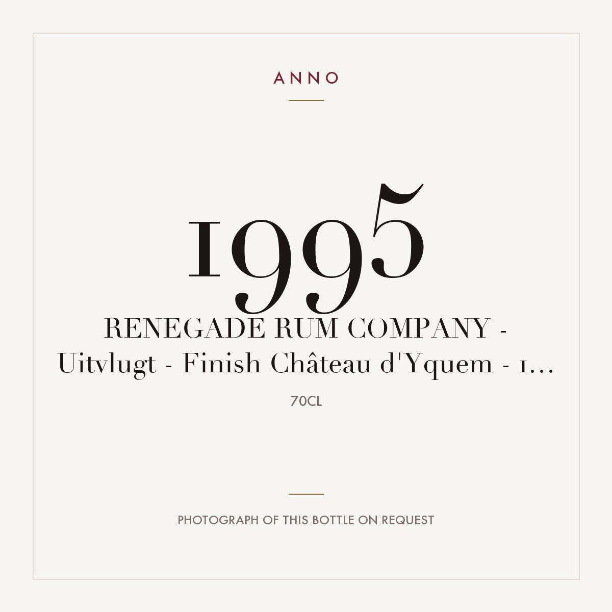 Renegade Rum Company Uitvlugt Finish Chateau d'Yquem 12 ans 1995 0,7l — ANNO vintage card; photograph of the actual bottle available on request