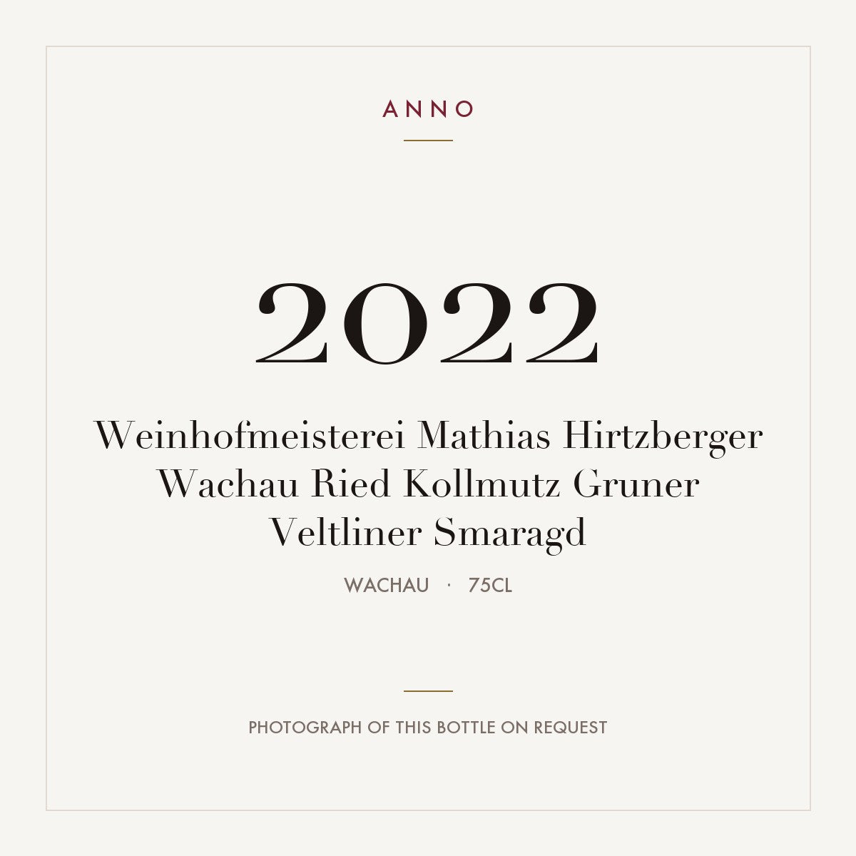 Weinhofmeisterei Mathias Hirtzberger Wachau Ried Kollmutz Gruner Veltliner Smaragd 2022 0,75l from Wachau — ANNO vintage card; photograph of the actual bottle available on request