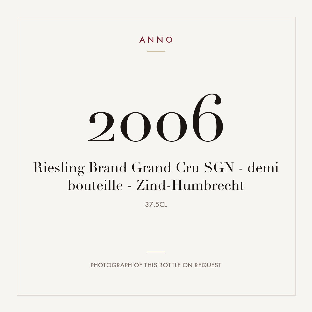 Zind-Humbrecht Alsace Grand Cru Brand Riesling Brand SGN Grand Cru 2006 AOC 0,375l — ANNO vintage card; photograph of the actual bottle available on request