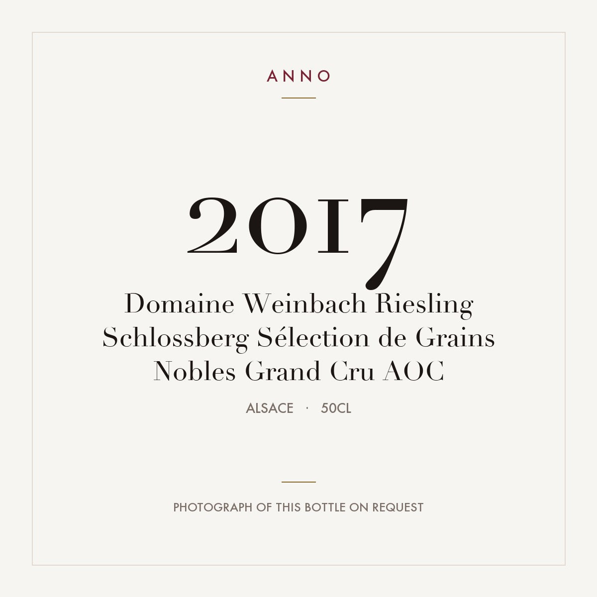 Domaine Weinbach Alsace Grand Cru Schlossberg Riesling Schlossberg Selection de Grains Nobles Grand Cru 2017 AOC 0,5l — ANNO vintage card; photograph of the actual bottle available on request