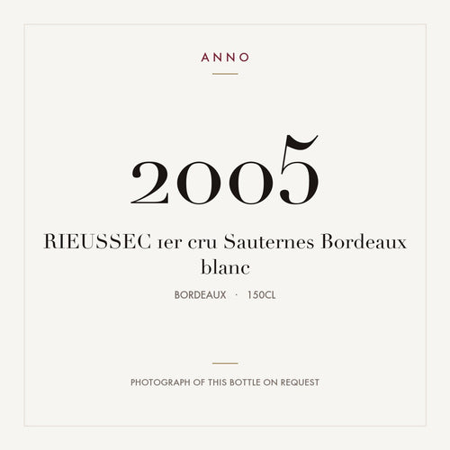 Chateau Rieussec Sauternes Premier Cru 2005 AOC 1,5l — ANNO vintage card; photograph of the actual bottle available on request