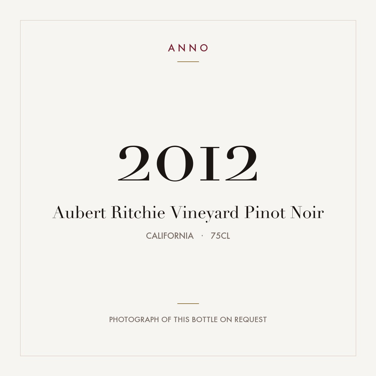 Aubert Ritchie Vineyard Pinot Noir 2012 0,75l from California — ANNO vintage card; photograph of the actual bottle available on request
