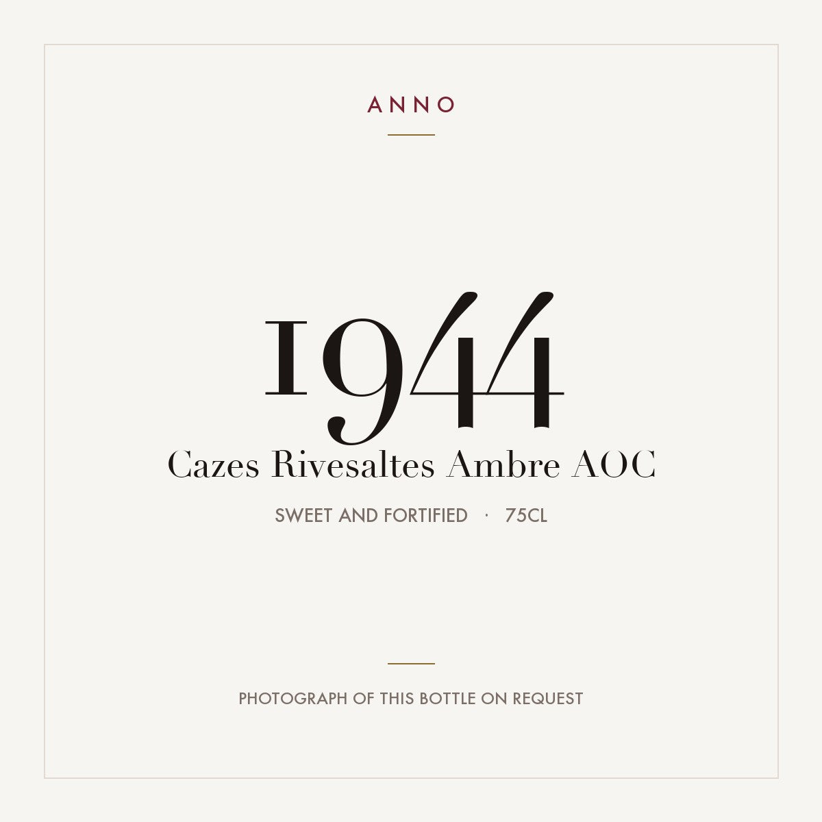 Cazes Rivesaltes Ambre 1944 AOC 0,75l from Sweet and fortified — ANNO vintage card; photograph of the actual bottle available on request
