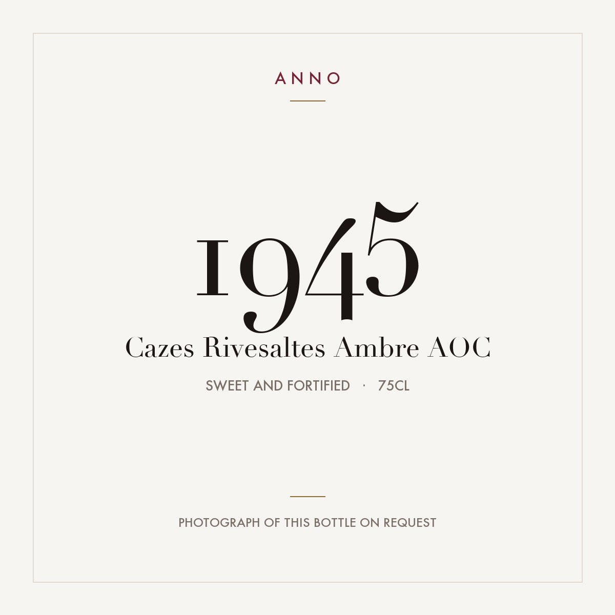 Cazes Rivesaltes Ambre 1945 AOC 0,75l from Sweet and fortified — ANNO vintage card; photograph of the actual bottle available on request