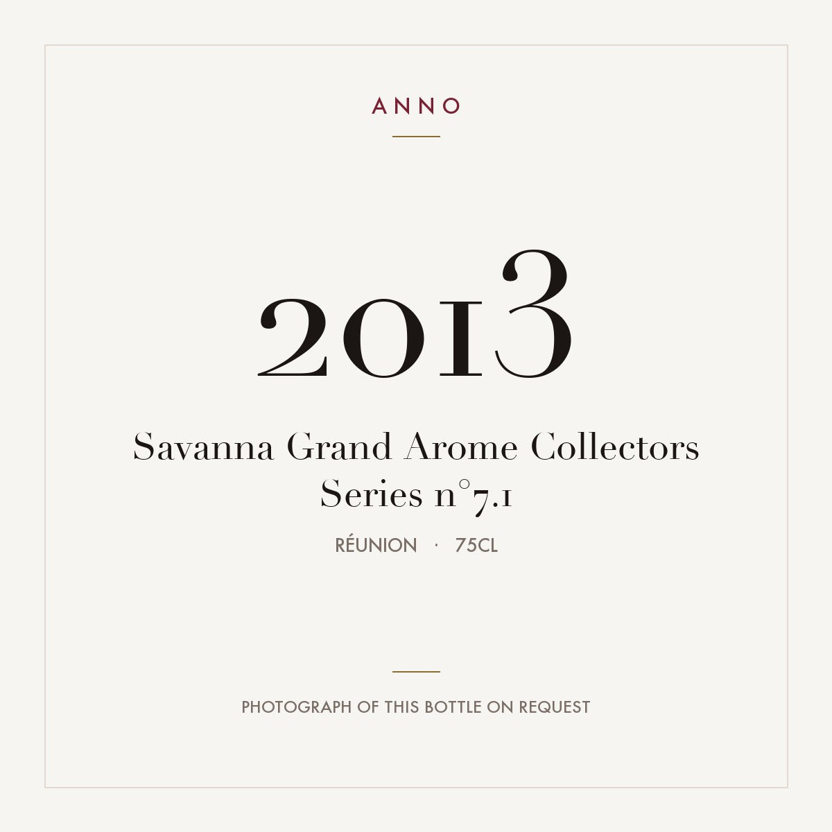 Savanna Grand Arome Collectors Series n°7.1 2013 0,75l from Réunion — ANNO vintage card; photograph of the actual bottle available on request
