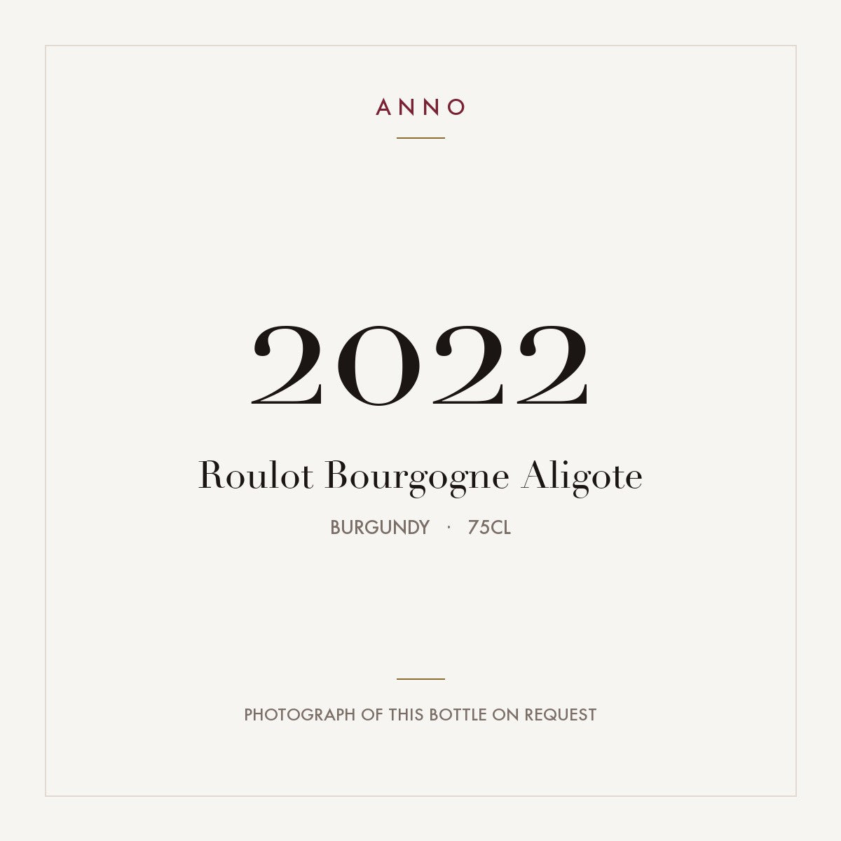 Roulot Bourgogne Aligote 2022 0,75l from Burgundy — ANNO vintage card; photograph of the actual bottle available on request