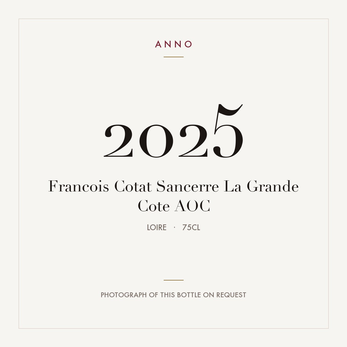 Francois Cotat Sancerre La Grande Cote 2025 AOC 0,75l from Loire — ANNO vintage card; photograph of the actual bottle available on request