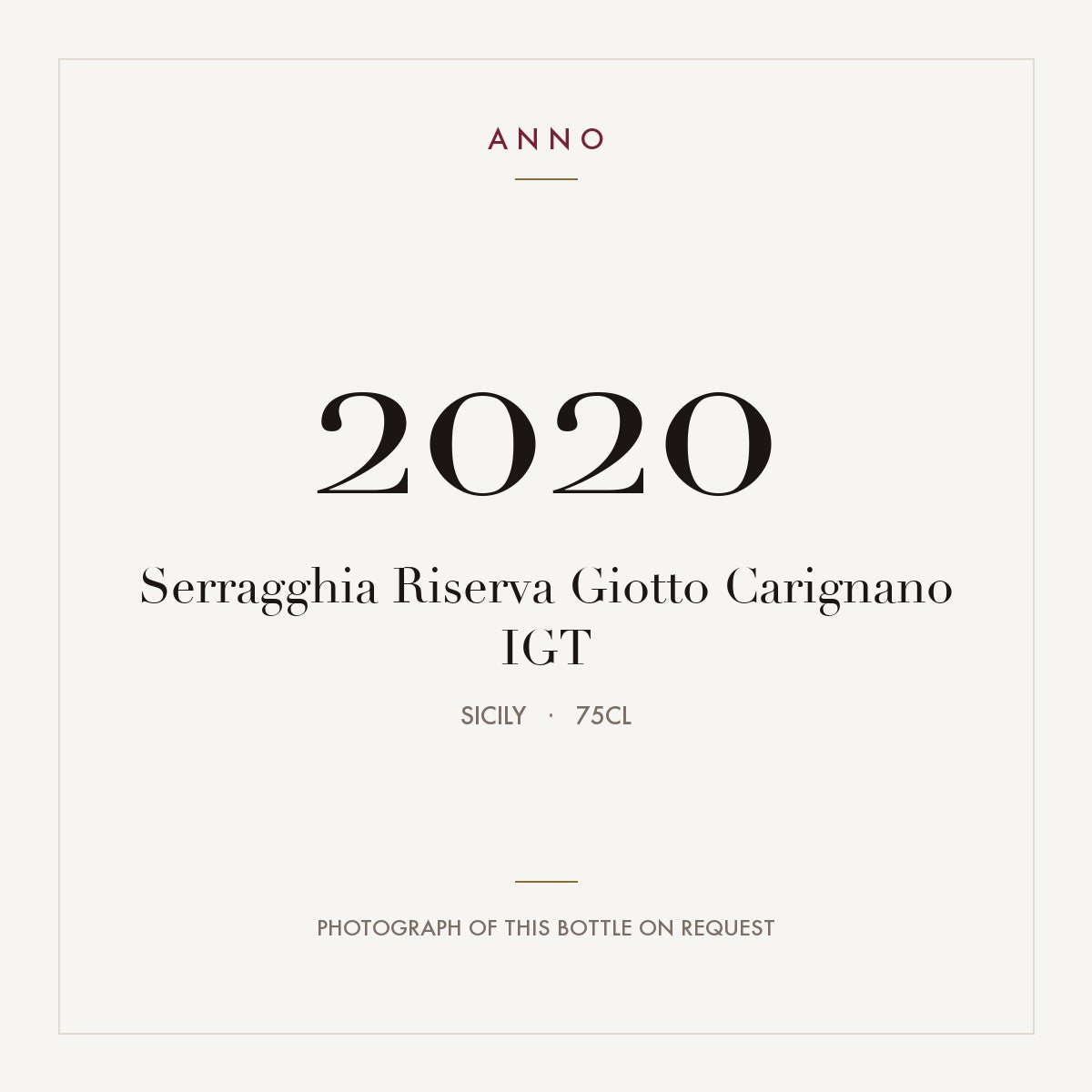 Serragghia Riserva Giotto Carignano 2020 IGT 0,75l from Sicily — ANNO vintage card; photograph of the actual bottle available on request