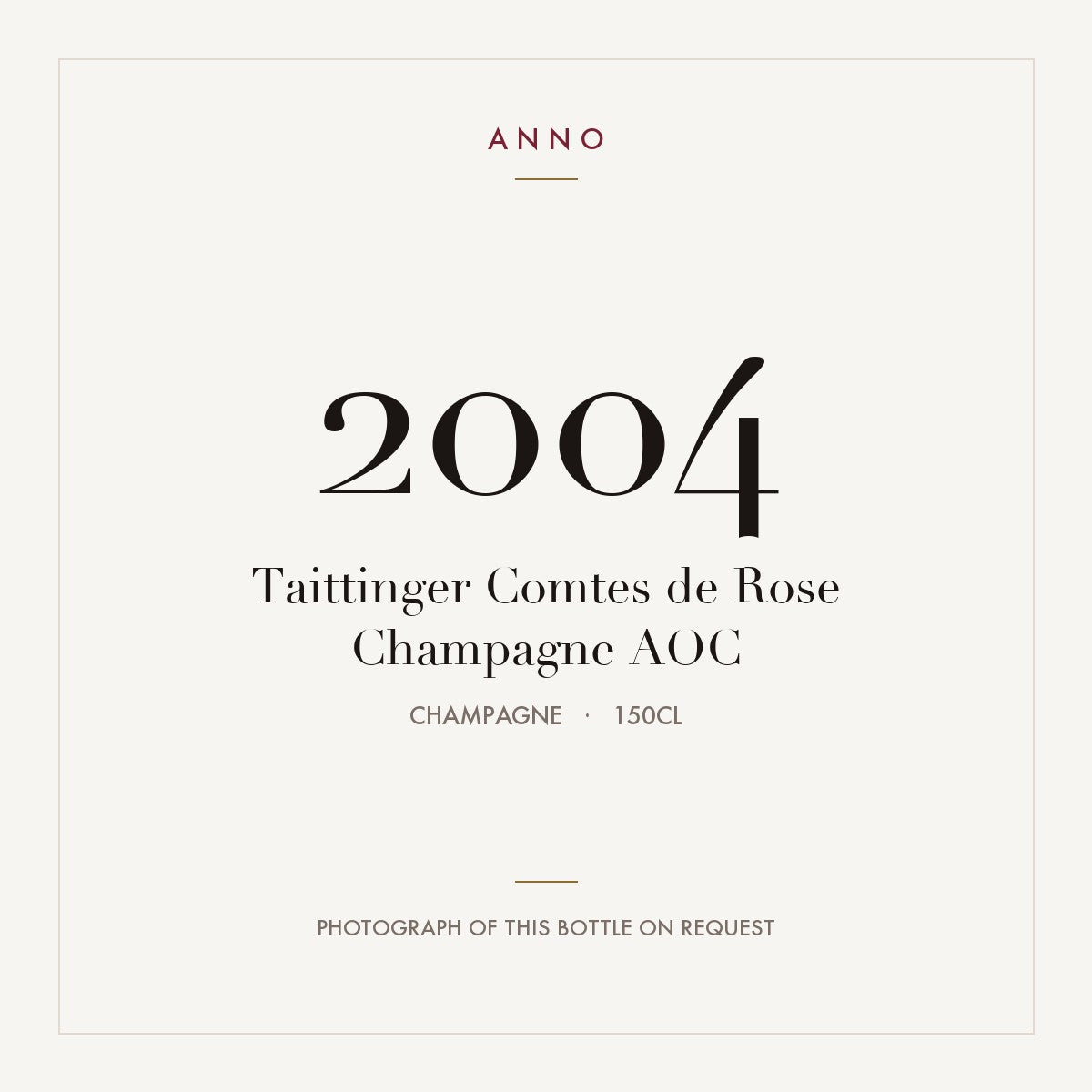 Taittinger Comtes de Rose Champagne 2004 AOC 1,5l from Champagne — ANNO vintage card; photograph of the actual bottle available on request