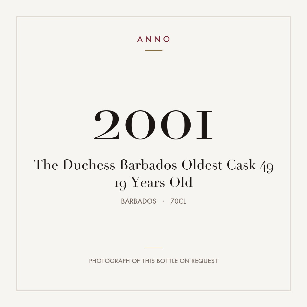 The Duchess Barbados Oldest Cask 49 19 Years Old 2001 0,7l from Barbados — ANNO vintage card; photograph of the actual bottle available on request