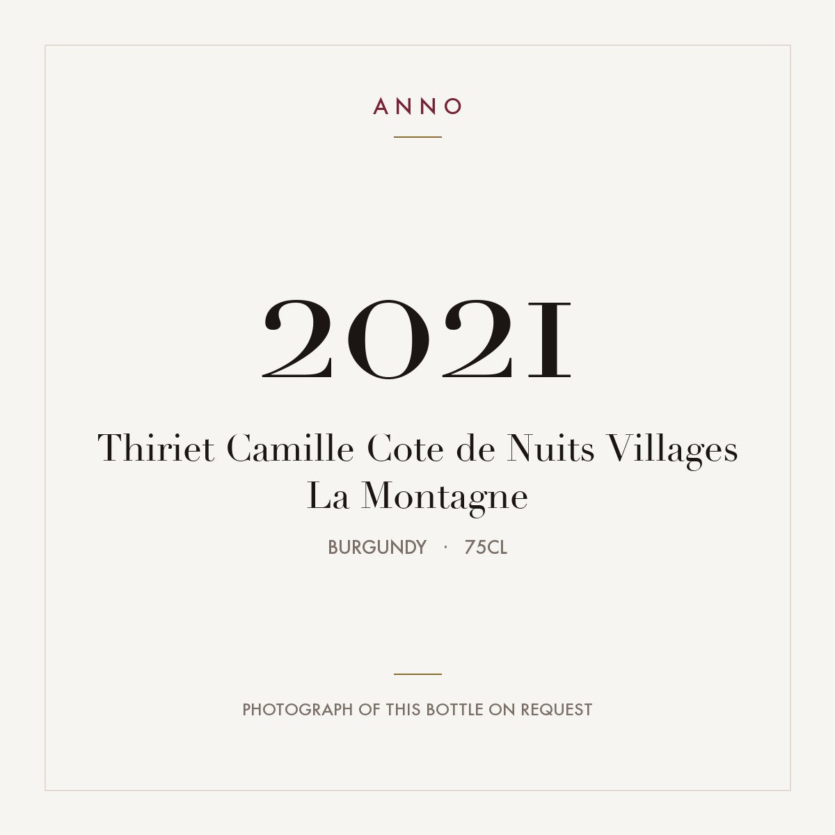 Thiriet Camille Cote de Nuits Villages La Montagne 2021 0,75l from Burgundy — ANNO vintage card; photograph of the actual bottle available on request
